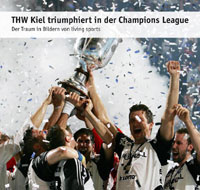 "THW Kiel triumphiert in der Champions League" - als Bildausstellung  im CITTI-Park und als Hochglanz-Katalog